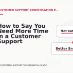 How to Say You Need More Time in a Customer Support Conversation