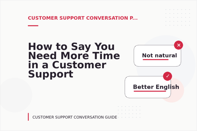 How to Say You Need More Time in a Customer Support Conversation