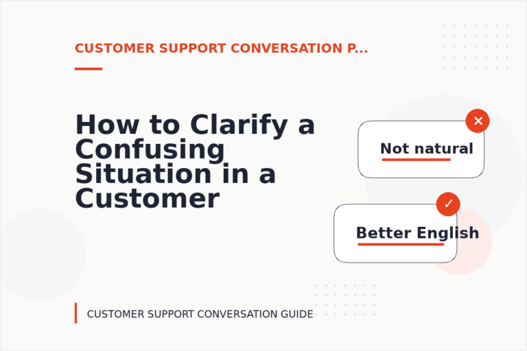 How to Clarify a Confusing Situation in a Customer Support Conversation